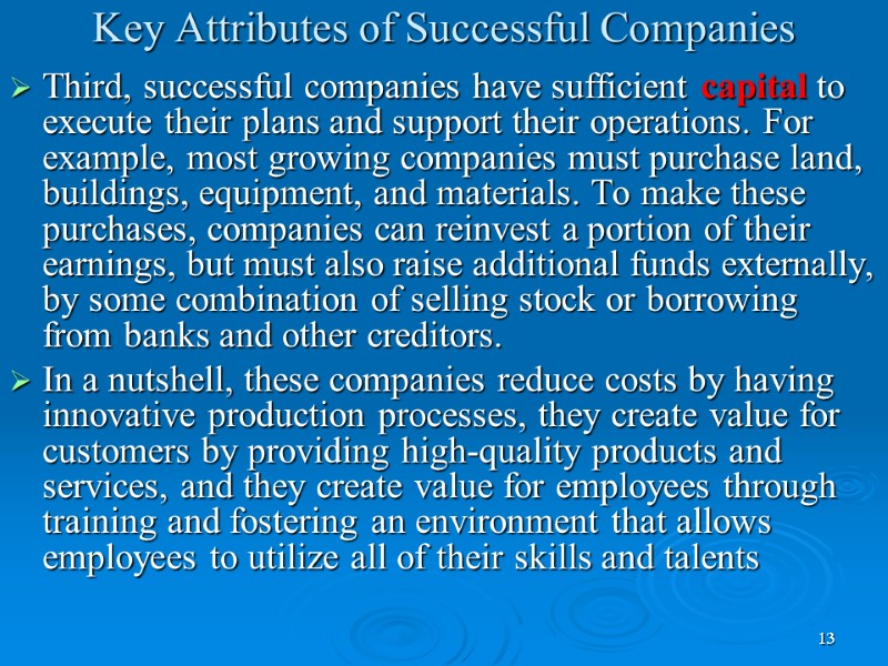 13 Key Attributes of Successful Companies Third, successful companies have sufficient capital to execute